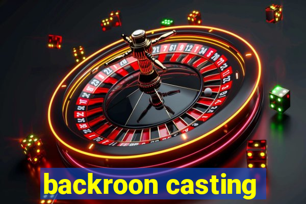 backroon casting